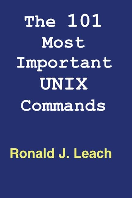 The 101 Most Important UNIX and Linux Commands: Large Print Edition by Leach, Ronald J.