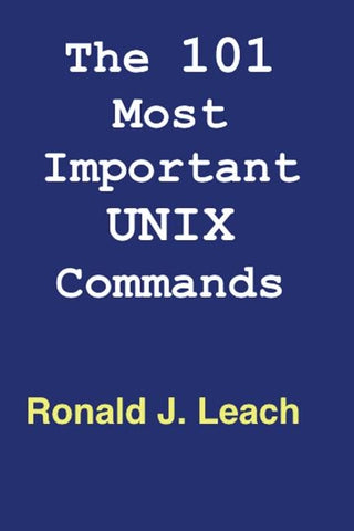 The 101 Most Important UNIX and Linux Commands: Large Print Edition by Leach, Ronald J.