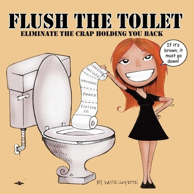 Flush the Toilet by Goyette, Katie