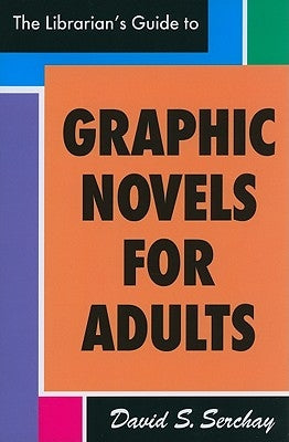 The Librarian's Guide to Graphic Novels for Adults by American Library Association