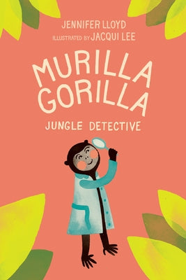 Murilla Gorilla, Jungle Detective by Lloyd, Jennifer