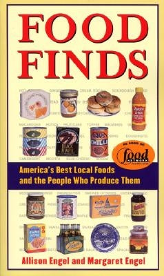 Food Finds America's Best Local Foods and the People Who Produce Them by Engel, Allison