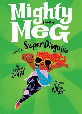 Mighty Meg 4: Mighty Meg and the Super Disguise by Griffin, Sammy