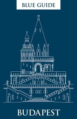 Blue Guide Budapest: Third Edition by Barber, Annabel