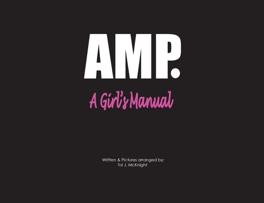 AMP A Girls's Manual by McKnight, Toi J.
