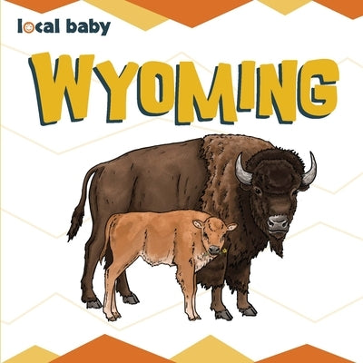 Local Baby Wyoming by Ellwood, Nancy