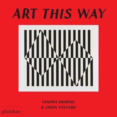 Art This Way by Jason Fulford, Tamara Shopsin