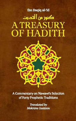 A Treasury of Hadith: A Commentary on Nawawi's Selection of Prophetic Traditions by Guezzou, Mokrane