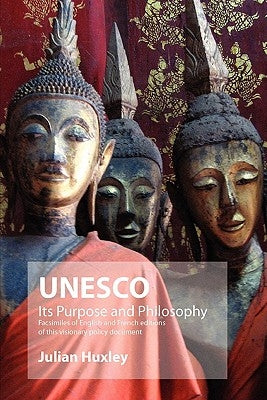 UNESCO: Its Purpose and Philosophy by Huxley, Julian