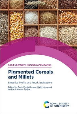 Pigmented Cereals and Millets: Bioactive Profile and Food Applications by Bangar, Sneh Punia