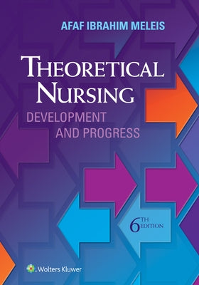 Theoretical Nursing: Development and Progress by Meleis, Afaf Ibraham