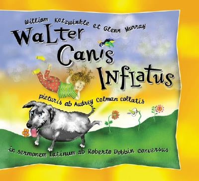 Walter Canis Inflatus: Walter the Farting Dog, Latin-Language Edition by Kotzwinkle, William