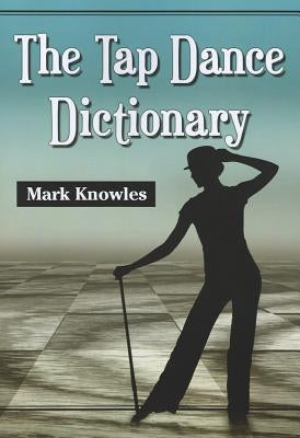 Tap Dance Dictionary by Knowles, Mark