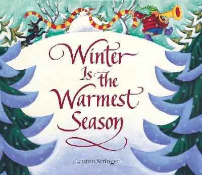 Winter Is the Warmest Season: A Winter and Holiday Book for Kids by Stringer, Lauren