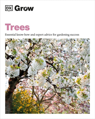 Grow Trees: Essential Know-How and Expert Advice for Gardening Success by Allaway, Zia