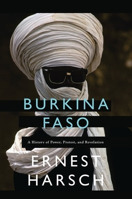 Burkina Faso: A History of Power, Protest, and Revolution by Harsch, Ernest