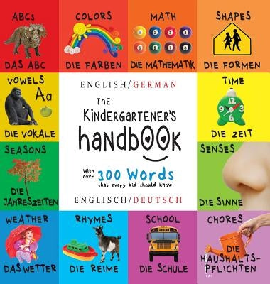 The Kindergartener's Handbook: Bilingual (English / German) (Englisch / Deutsch) ABC's, Vowels, Math, Shapes, Colors, Time, Senses, Rhymes, Science, by Martin, Dayna