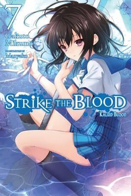 Strike the Blood, Vol. 7 (Light Novel): Kaleid Blood by Mikumo, Gakuto