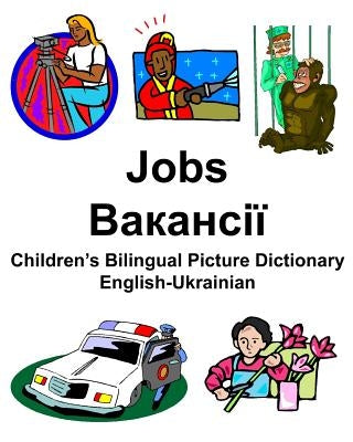 English-Ukrainian Jobs/&#1042;&#1072;&#1082;&#1072;&#1085;&#1089;&#1110;&#1111; Children's Bilingual Picture Dictionary by Carlson Jr, Richard