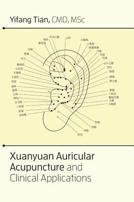 Xuanyuan auricular acupuncture and clinical applications by Tian, Yifang