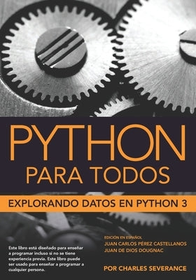 Python para Todos: Explorando la información con Python 3 by Castiallanos, Juan Perez