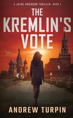 The Kremlin's Vote by Turpin, Andrew