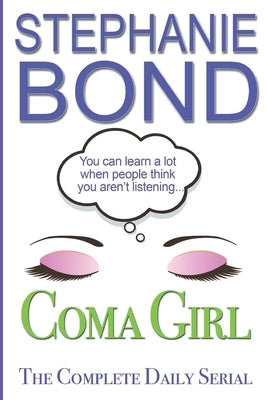 Coma Girl: The Complete Daily Serial by Bond, Stephanie