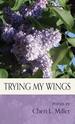 Trying my Wings by Miller, Cheri L.