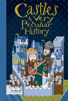 Castles: A Very Peculiar History(tm) by Morley, Jacqueline