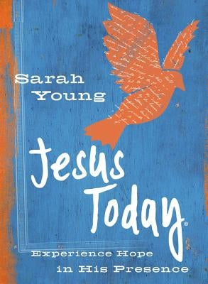 Jesus Today (Teen Cover): Experience Hope in His Presence by Young, Sarah