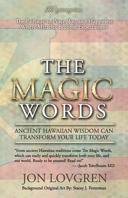 The Magic Words: Your Pathway to Peace, Joy, and Happiness, Where Miracles Become Expectations by Lovgren, Jon