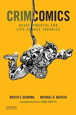 Crimcomics Issue 10: Developmental and Life-Course Theories by Gehring, Krista S.