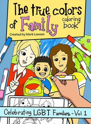 The True Colors of Family Coloring Book by Loewen, Mark