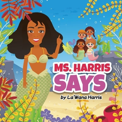 Ms. Harris Says by Harris, La'wana