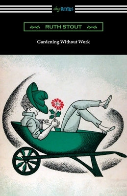 Gardening Without Work by Stout, Ruth