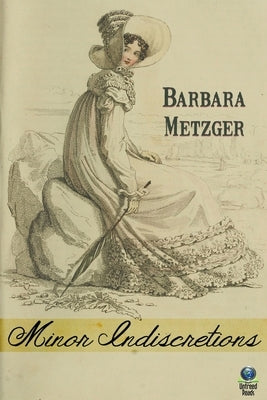 Minor Indiscretions by Metzger, Barbara