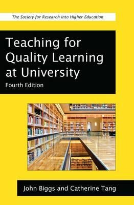Teaching for Quality Learning at University: What the Student Does by Biggs, John