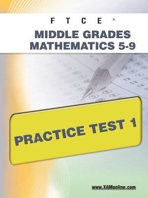 FTCE Middle Grades Math 5-9 Practice Test 1 by Wynne, Sharon A.