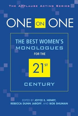 One on One: The Best Women's Monologues for the 21st Century by Jaroff, Rebecca Dunn