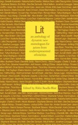 Lit: an anthology of dynamic new monologues for under-represented ethnicities by Beadle-Blair, Rikki