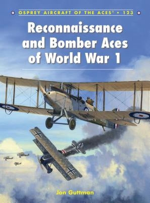 Reconnaissance and Bomber Aces of World War 1 by Guttman, Jon