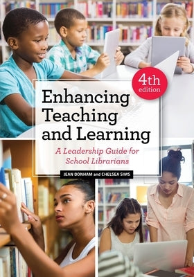 Enhancing Teaching and Learning: A Leadership Guide for School Librarians by Donham, Jean