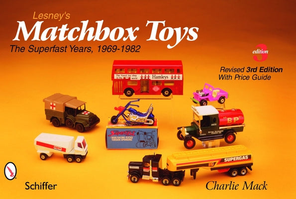 Lesney's Matchbox(r) Toys: The Superfast Years, 1969-1982 by Mack, Charlie