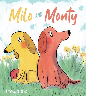 Milo and Monty by de Rond, Roxana