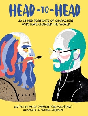Head to Head: 18 Linked Portraits of People Who Changed the World by Cornabas, Baptist