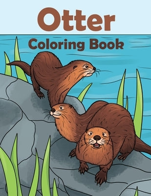 Otter Coloring Book: Otter Gift For Otter Lovers by Underwater, Eldoris