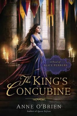 The King's Concubine: A Novel of Alice Perrers by O'Brien, Anne