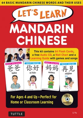 Let's Learn Mandarin Chinese Kit: 64 Basic Mandarin Chinese Words and Their Uses (Flash Cards, Audio CD, Games & Songs, Learning Guide and Wall Chart) by Yu, Li