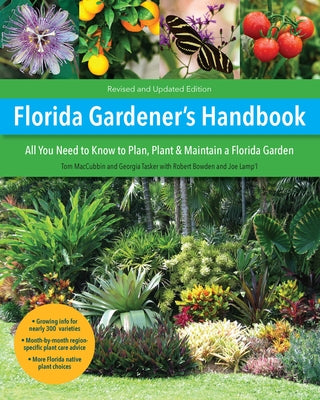Florida Gardener's Handbook, 2nd Edition: All You Need to Know to Plan, Plant, & Maintain a Florida Garden by Maccubbin, Tom