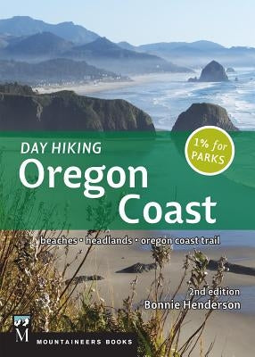 Day Hiking Oregon Coast, 2nd Ed.: Beaches, Headlands, Oregon Trail by Henderson, Bonnie